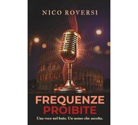 Frequenze Proibite: Una voce nel buio, un uomo che ascolta e un amore impossibile tra indagini e segreti nella Roma notturna