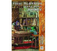 Frere Aloysius et le Petit Prince - Philippe Monot - Nestiveqnen - broché - Roman