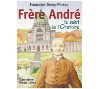 Frère André, Le Saint De L'oratoire