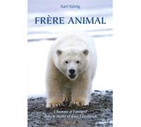 Frère animal L'homme et l'animal dans le mythe et dans l'évolution - Karl König - Triades - broché - Essai