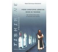 Frere Christophe Lebreton, moine de Tibhirine : De l'enfant bien-aimé à l'homme tout donné