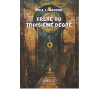 Frère du troisième degré - William Lincoln Garver - Libellio - broché - Essai