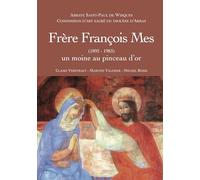 Frère François Mes (1892-1983): Un moine au pinceau d'or
