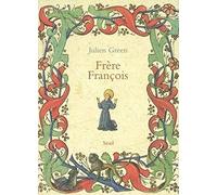 Frère François. Vie de François d'Assise