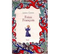Frère François. Vie de François d'Assise - Julien Green - Seuil - relié - Biographie