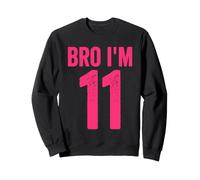 Frère, J'Ai 11 Ans, 11e Anniversaire, 11 Ans, Filles Sweatshirt