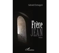 Frère Jean Roman - Gérard Estragon - L'harmattan - broché - Roman