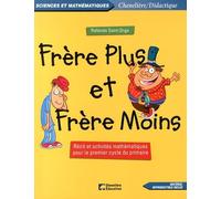 Frère Plus et Frère Moins: Récit et activités mathématiques pour le premier cycle du primaire