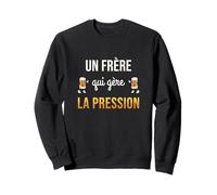 Frère Qui Gère La Pression Humour Bière Cadeau Apéro Rigolo Sweatshirt