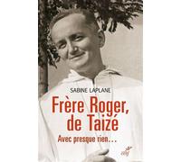 Frère roger, de taizé Avec presque rien... - Sabine Laplane - Cerf - broché - Biographie
