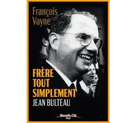 Frère Tout Simplement, Jean Bulteau - Vie De Jean Bulteau
