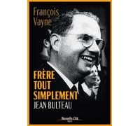 Frère tout simplement, Jean Bulteau Vie de jean bulteau - Vayne François - Nouvelle Cite - broché - Récit
