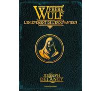 Frère Wulf, Tome 01: L'enlèvement de l'Épouvanteur