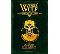 Frère Wulf, Tome 04: L'avènement de l'obscur