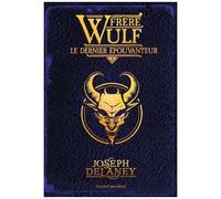 Frère Wulf - Tome 3 - Le Dernier Epouvanteur