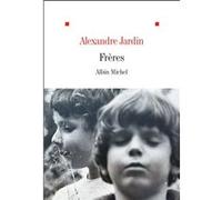 Alexandre Jardin – Frères – Roman – Broché – Les Éditions Albin Michel