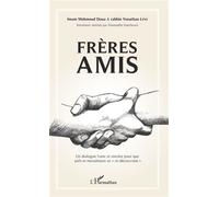 Frères amis Un dialogue franc et sincère pour que juifs et musulmans se "re-découvrent" - Imam Mahmoud Doua - L'harmattan - broché - Essai