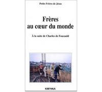 Frères au coeur du monde-A la suite de Charles de Foucauld - Jacques Keryell - Karthala - broché - Essai