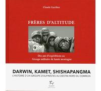 Frères d'altitudes - Dix ans d'expéditions au Groupe Militaire de Haute Montagne - Claude Gardien - Guerin Eds - relié - Beau livre