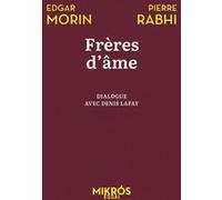 Frères d'âme - Entretien avec Denis Lafay Edgar Morin (Auteur), Pierre Rabhi (Auteur)