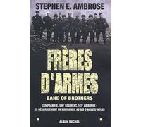 Frères d'armes, band of brothers : Compagnie E, 506ème régiment, 101ème airborne - Du débarquement en Normandie au nid d'aigle d'Hitler