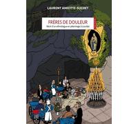 Frères de douleur Récit d'un ethnologue en pèlerinage à Lourdes - Laurent Amiotte-Suchet - Livreo Alphil - broché - Récit