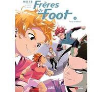 Frères de foot T04 - Force et Valeurs MX18 (Auteur), Ludovic Danjou (Scénario), Christian Prunesti (Dessinateur), Giuliana La Malfa (Coloriste)