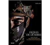 Kellian Bier – Frères de l'ombre – Dans les pas des forces spéciales et unités d'élite françaises