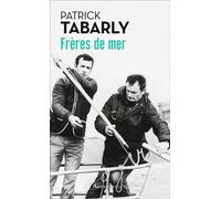 Frères de mer - Patrick Tabarly - Arthaud - Poche - Guide