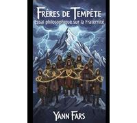 Frères de Tempête: Essai philosophique sur la Fraternité