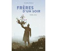 Frères d'un soir: Quatre soldats, quatre récits : un soir de paix dans les tranchées