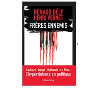 Renaud Dély – Frères ennemis – L'Hyperviolence en politique – Broché