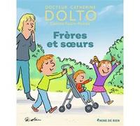 Frères et soeurs Catherine Dolto (Auteur), Colline Faure-Poirée (Auteur), Pascal Robin (Illustration)