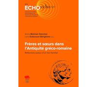 Frères et soeurs dans l'Antiquité gréco-romaine: Réflexions autour d'un lien familial