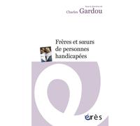 Frères et soeurs de personnes handicapées - Charles Gardou - Eres - broché - Récit