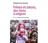 Frères Et Soeurs, Des Liens À Soigner - Clinique Contextuelle De L'adelphie