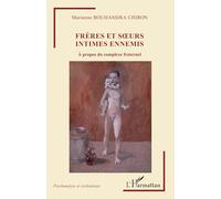 Marianne Bouhassira Chiron – Frères et sœurs intimes ennemis – À propos du complexe fraternel