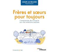 Frères et soeurs pour toujours: L'empreinte de la fratrie sur nos relations adultes