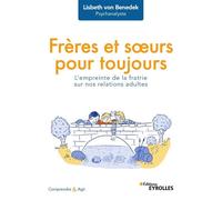 Frères et soeurs pour toujours: L'empreinte de la fratrie sur nos relations adultes