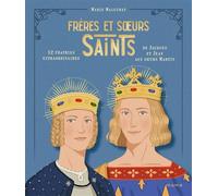 Frères et soeurs saints, 12 fratries extraordinaires de Jacques et Jean aux s urs Martin - Marie Malcurat - Mame - relié - Document jeunesse