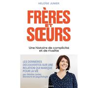 Frères et soeurs - Une histoire de complicité et de rivalité - Héloïse Junier - Les Arenes Eds - broché - Essai