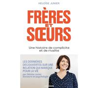 Frères Et Soeurs - Une Histoire De Complicité Et De Rivalité