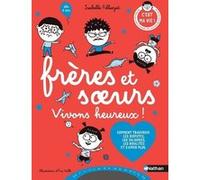 Frères et soeurs vivons heureux ! Isabelle Filliozat (Auteur), Eric Veillé (Illustration)