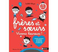 Frères et soeurs vivons heureux ! - Isabelle Filliozat - Nathan - cartonné - Document jeunesse
