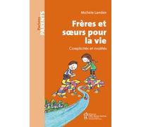 Frères et sœurs pour la vie Complicités et rivalités - Michèle Lambin - Hopital Sainte-Justine - broché - Essai