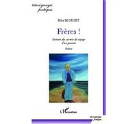 Frères ! Extraits des carnets de voyage d'un passant - Poèmes - Félix Monget - L'harmattan - broché - Poésie