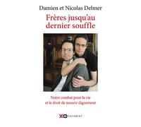Frères jusqu'au dernier souffle Notre combat pour la vie et le droit de mourir dignement - Damien Delmer - Xo - broché - Essai