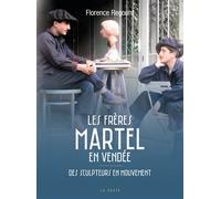 Freres martel en vendee (geste) - des sculpteurs en mouvement (bp) Des sculpteurs en mouvement - Florence Regourd - Geste - broché - Monographie