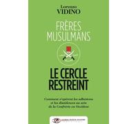 Frères Musulmans : Le Cercle Restreint - Comment S'opèrent Les Adhésions Et Les Dissidences Au Sein De La Confrérie En Occident