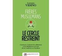 Frères musulmans : Le cercle restreint : Comment s'opèrent les adhésions et les dissidences au sein de la Confrérie des Frères musulmans en Occident.